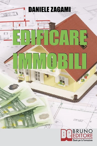 Edificare Immobili. Come Guadagnare Costruendo, Ristrutturando e Commerciando Immobili. (Ebook Italiano - Anteprima Gratis): Come Guadagnare Costruendo, Ristrutturando e Commerciando Immobili