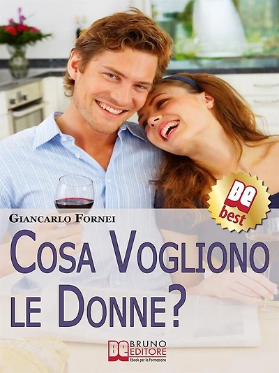 Cosa Vogliono le Donne?. Come Conoscere e Capire le Donne in 7 Passi. (Ebook Italiano - Anteprima Gratis): ComeConoscere e Capire le Donne in 7 Passi