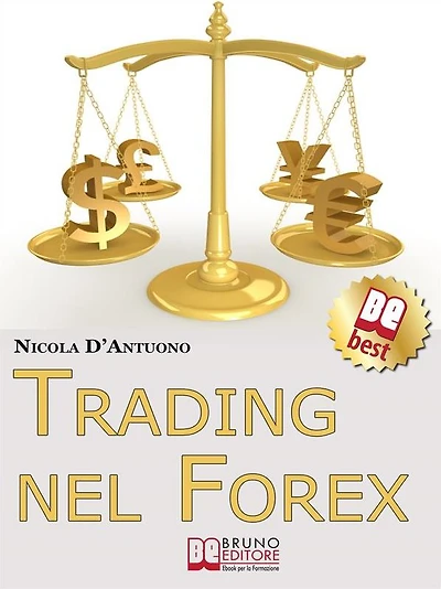 Trading nel Forex. Strategie di Investimento e di Gestione del Capitale sul Mercato Internazionale delle Valute. (Ebook Italiano - Anteprima Gratis): Strategie di Investimento e di Gestione del Capitale sul Mercato Internazionale delle Valute