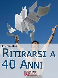 Ritirarsi a 40 Anni. Una Guida Ragionata al Downshifting. (Ebook Italiano - Anteprima Gratis): Una Guida Ragionata al Downshifting