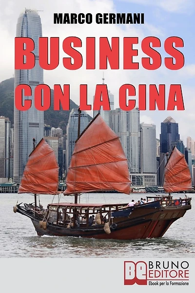 Business con la Cina. Come Fare Affari con il Made in China e l'Import Export. (Ebook Italiano - Anteprima Gratis): Come Fare Affari con il Made in China e l'Import Export