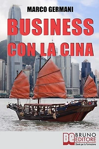 Business con la Cina. Come Fare Affari con il Made in China e l'Import Export. (Ebook Italiano - Anteprima Gratis): Come Fare Affari con il Made in China e l'Import Export