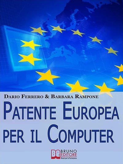Patente europea per il computer. Strategie Pratiche ed Esercizi per Superare Facilmente l'Esame ECDL. (Ebook Italiano - Anteprima Gratis): Strategie Pratiche ed Esercizi per Superare Facilmente l'Esame ECDL