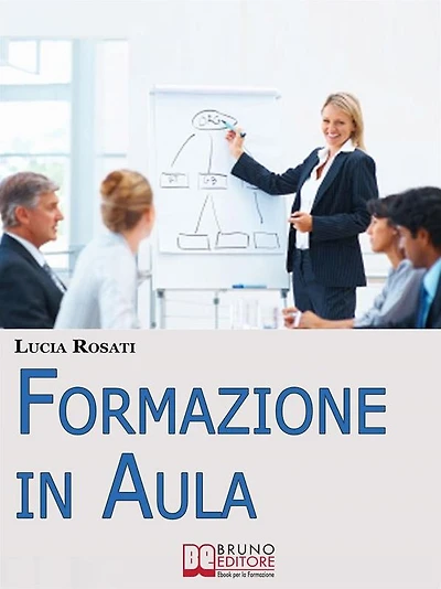 Formazione in Aula. Come Progettare Lezioni e Corsi nell'Insegnamento agli Adulti. (Ebook Italiano - Anteprima Gratis): Come Progettare Lezioni e Corsi nell'Insegnamento agli Adulti