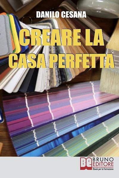 Creare la Casa Perfetta. Consigli Pratici per Progettare da Zero i Tuoi Spazi. (Ebook Italiano - Anteprima Gratis): Consigli Pratici per Progettare da Zero i Tuoi Spazi