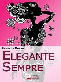 Elegante Sempre. Consigli Pratici per Diventare una Persona di Stile. (Ebook Italiano - Anteprima Gratis): Consigli Pratici per Diventare una Persona di Stile