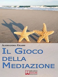 Il Gioco della Mediazione. Insegnare ai Più Giovani Come Attraversare i Conflitti con Serenità. (Ebook Italiano - Anteprima Gratis): Insegnare ai Più Giovani Come Attraversare i Conflitti con Serenità