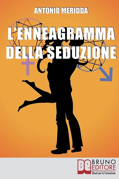 L'Enneagramma della Seduzione. Tecniche per Riconoscere e Attrarre il Partner dei Tuoi Sogni. (Ebook Italiano - Anteprima Gratis): Tecniche per Riconoscere e Attrarre il Partner dei Tuoi Sogni