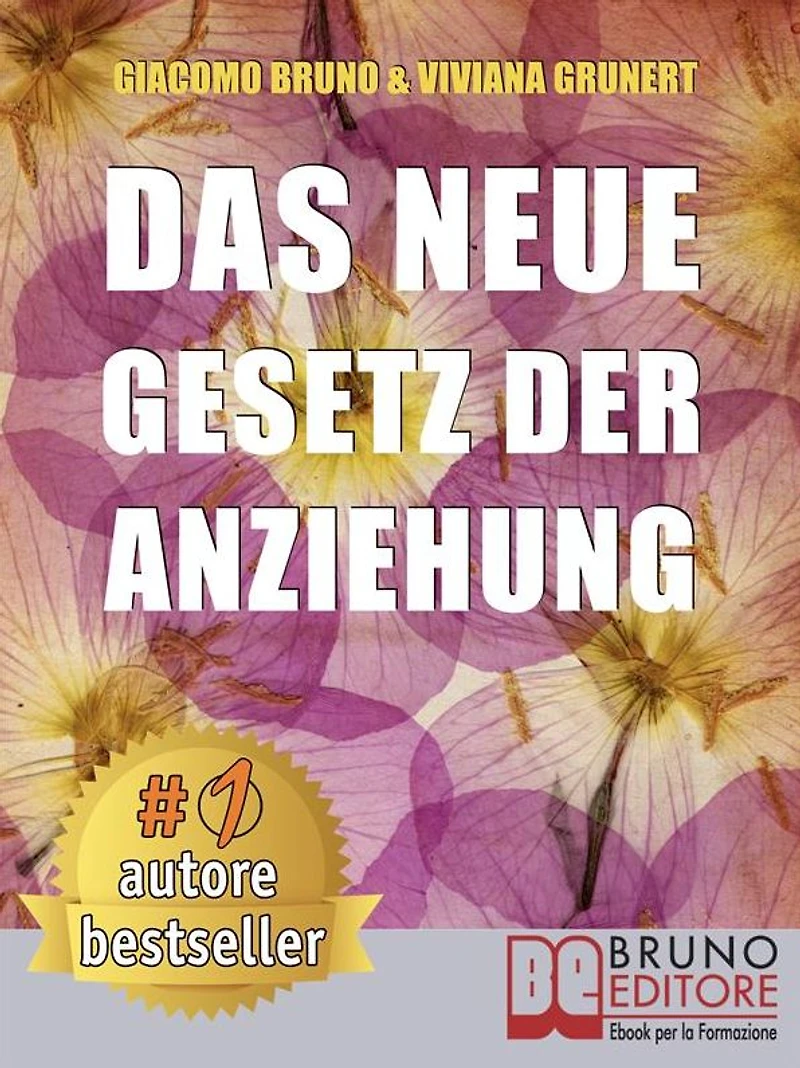 Das neue Gesetz der Anziehung: So üben Sie das Gesetz der Anziehung und verwandeln Ihre Träume in konkrete und realisierbare Ziele