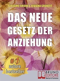 Das neue Gesetz der Anziehung: So üben Sie das Gesetz der Anziehung und verwandeln Ihre Träume in konkrete und realisierbare Ziele