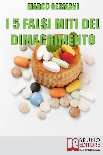 I 5 Falsi Miti del Dimagrimento. Tutto Quello che Devi Sapere per Tornare in Forma e Prenderti Cura di Te. (Ebook Italiano - Anteprima Gratis): Tutto Quello che Devi Sapere per Tornare in Forma e Prenderti Cura di Te