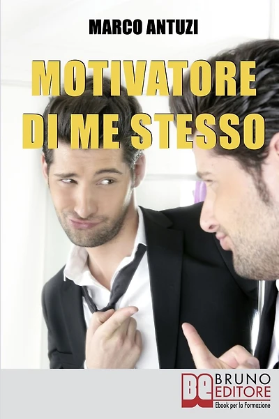 Motivatore di Me Stesso. Ricostruire la Propria Identità attraverso la Determinazione e la Libertà di Scelta. (Ebook Italiano - Anteprima Gratis): Ricostruire la Propria Identità attraverso la Determinazione e la Libertà di Scelta