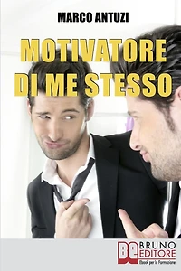 Motivatore di Me Stesso. Ricostruire la Propria Identità attraverso la Determinazione e la Libertà di Scelta. (Ebook Italiano - Anteprima Gratis): Ricostruire la Propria Identità attraverso la Determinazione e la Libertà di Scelta