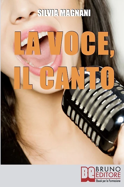 La Voce, il Canto. Come Tenere la Propria Voce in Forma e Salute, dall'Energia del Respiro all'Uso Corretto delle Corde Vocali. (Ebook Italiano - Anteprima Gratis): Come Tenere la Propria Voce in Forma e Salute, dall'Energia del Respiro all'Uso Corretto d