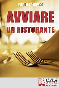 Avviare un Ristorante. Come Creare un Locale Unico e Speciale e Sbaragliare la Concorrenza. (Ebook Italiano - Anteprima Gratis): Come Creare un Locale Unico e Speciale e Sbaragliare la Concorrenza