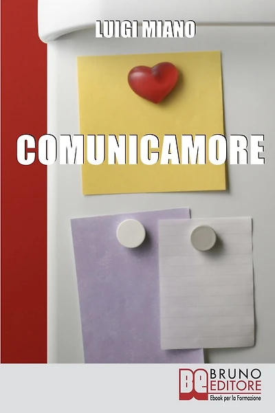 ComunicAmore. Impara a Relazionarti con gli Altri grazie al Rivoluzionario Strumento dell'Amore. (Ebook Italiano - Anteprima Gratis): Impara a Relazionarti con gli Altri grazie al Rivoluzionario Strumento dell'Amore