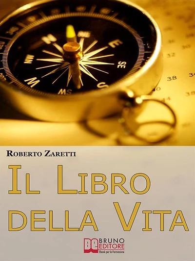 Il libro della Vita. Tutte le Tecniche per Strutturare gli Obiettivi nel Tempo, dalle Mappe Mentali al Cerchio della Vita. (Ebook Italiano - Anteprima Gratis): Tutte le Tecniche per Strutturare gli Obiettivi nel Tempo, dalle Mappe Mentali al Cerchio della