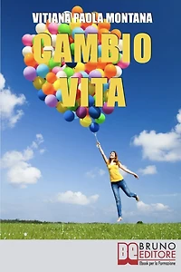 Cambio Vita. Manuale Pratico per Chi Intende Scardinare la Routine, Cambiare Lavoro e Trasferirsi in un Nuovo Paese. (Ebook Italiano - Anteprima Gratis): Manuale Pratico per Chi Intende Scardinare la Routine, Cambiare Lavoro e Trasferirsi in un Nuovo Paes