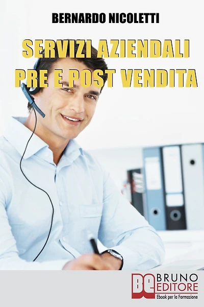 Servizi Aziendali pre e post Vendita. Progettare e Realizzare Esposizioni Efficaci per Comunicare Idee e Lanciare Prodotti. (Ebook Italiano - Anteprima Gratis): Progettare e Realizzare Esposizioni Efficaci per Comunicare Idee e Lanciare Prodotti