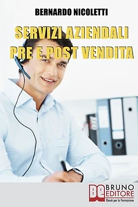 Servizi Aziendali pre e post Vendita. Progettare e Realizzare Esposizioni Efficaci per Comunicare Idee e Lanciare Prodotti. (Ebook Italiano - Anteprima Gratis): Progettare e Realizzare Esposizioni Efficaci per Comunicare Idee e Lanciare Prodotti