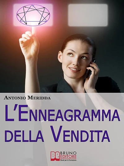 L'enneagramma della vendita. Strategie per Vendere ed Entrare in Empatia con i Clienti Difficili. (Ebook Italiano - Anteprima Gratis): Strategie per Vendere ed Entrare in Empatia con i Clienti Difficili