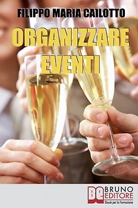 Organizzare eventi. Segreti e Strategie per Gestire il Marketing di Eventi Culturali e di Spettacolo. (Ebook Italiano - Anteprima Gratis): Segreti e Strategie per Gestire il Marketing di Eventi Culturali e di Spettacolo