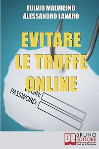Evitare Le Truffe Online. Acquisti Sicuri e Risparmi Garantiti Senza Cadere nella Rete dei Truffatori Informatici. (Ebook Italiano - Anteprima Gratis): Acquisti Sicuri e Risparmi Garantiti Senza Cadere nella Rete dei Truffatori Informatici