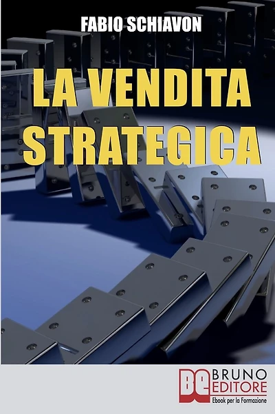 La Vendita Strategica. Il Ciclo Virtuoso del Venditore dalla Pianificazione all'Organizzazione e dall'Azione al Controllo. (Ebook Italiano - Anteprima Gratis): Il Ciclo Virtuoso del Venditore dalla Pianificazione all'Organizzazione e dall'Azione al Contro