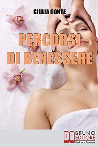 Percorsi di Benessere. Metodi e Rimedi Naturali per Ritrovare il Tuo Equilibrio Psico-Fisico. (Ebook Italiano - Anteprima Gratis): Metodi e Rimedi Naturali per Ritrovare il Tuo Equilibrio Psico-Fisico