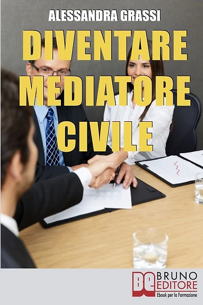 Diventare Mediatore Civile. Come Diventare un Professionista nella Risoluzione dei Conflitti in Poche e Semplici Mosse. (Ebook Italiano - Anteprima Gratis): Come Diventare un Professionista nella Risoluzione dei Conflitti in Poche e Semplici Mosse