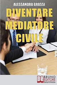 Diventare Mediatore Civile. Come Diventare un Professionista nella Risoluzione dei Conflitti in Poche e Semplici Mosse. (Ebook Italiano - Anteprima Gratis): Come Diventare un Professionista nella Risoluzione dei Conflitti in Poche e Semplici Mosse