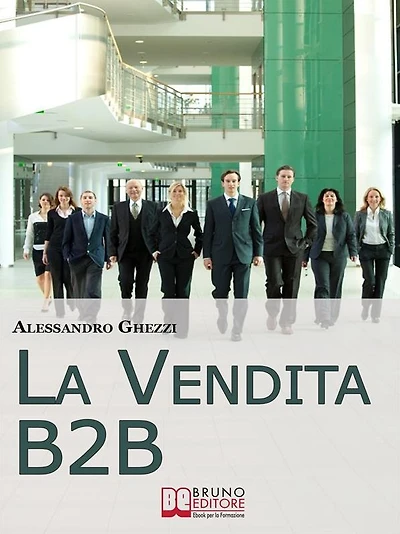 La Vendita B2B. Consigli Strategici per Organizzare la Vendita di Servizi e Fidelizzare il Cliente. (Ebook Italiano - Anteprima Gratis): Consigli Strategici per Organizzare la Vendita di Servizi e Fidelizzare il Cliente