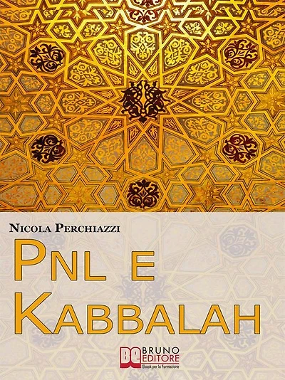 PNL e Kabbalah. L'Antica Sapienza della Kabbalah e la Praticità della PNL per Attuare il Cambiamento e Centrare gli Obiettivi. (Ebook Italiano - Anteprima Gratis): L'Antica Sapienza della Kabbalah e la Praticità della PNL per Attuare il Cambiamento e Cent