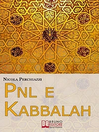 PNL e Kabbalah. L'Antica Sapienza della Kabbalah e la Praticità della PNL per Attuare il Cambiamento e Centrare gli Obiettivi. (Ebook Italiano - Anteprima Gratis): L'Antica Sapienza della Kabbalah e la Praticità della PNL per Attuare il Cambiamento e Cent