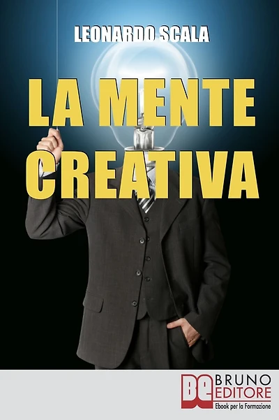 La Mente Creativa. Come Dominare la Tua Creatività con il Giusto Mix d'Ispirazione e Organizzazione. (Ebook Italiano - Anteprima Gratis): Come Dominare la Tua Creatività con il Giusto Mix d'Ispirazione e Organizzazione