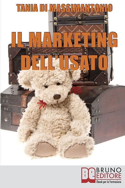 Il Marketing dell'Usato. Come Recuperare Merce di Seconda Mano e Trasformarla in Ottime Opportunità di Guadagno (Ebook italiano - Anteprima Gratis): Come Recuperare Merce di Seconda Mano e Trasformarla in Ottime Opportunità di Guadagno.
