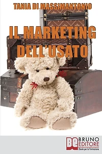 Il Marketing dell'Usato. Come Recuperare Merce di Seconda Mano e Trasformarla in Ottime Opportunità di Guadagno (Ebook italiano - Anteprima Gratis): Come Recuperare Merce di Seconda Mano e Trasformarla in Ottime Opportunità di Guadagno.