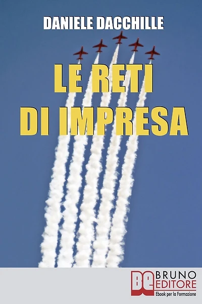 Le Reti d'Impresa. L'Aggregazione di Imprese per Vincere la Crisi ed Essere più Competitivi sul Mercato (Ebook Italiano - Anteprima Gratis): L'Aggregazione di Imprese per Vincere la Crisi ed Essere più Competitivi sul Mercato