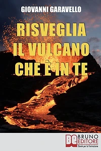Risveglia il Vulcano che E' in Te. Come Risvegliare l'Energia Dentro di Noi Allenando la Mente e il Corpo con Pratici Esercizi (Ebook Italiano - Anteprima Gratis): Come Risvegliare l'Energia Dentro di Noi Allenando la Mente e il Corpo con Pratici Esercizi