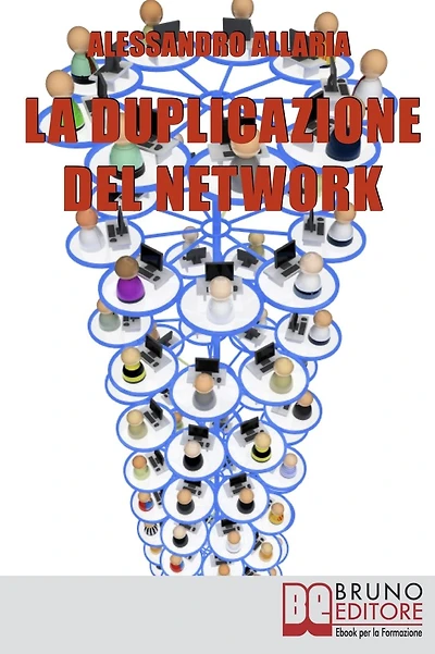 La Duplicazione del Network. Un Sistema in 6 Passaggi per Moltiplicare la Tua Rete Vendita e i Tuoi Guadagni nel Network Marketing (Ebook Italiano - Anteprima Gratis): Un Sistema in 6 Passaggi per Moltiplicare la Tua Rete Vendita e i Tuoi Guadagni nel Net