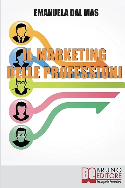 Il Marketing delle Professioni. Utilizzare il Marketing Tradizionale per Promuovere Te Stesso e i Tuoi Servizi Professionali. (Ebook Italiano - Anteprima Gratis): Utilizzare il Marketing Tradizionale per Promuovere Te Stesso e i Tuoi Servizi Professionali
