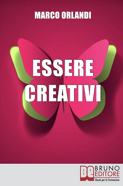 Essere Creativi. Come Aprire il Proprio Canale Creativo e Sprigionare il Talento che E' in Noi. (Ebook Italiano - Anteprima Gratis): Come Aprire il Proprio Canale Creativo e Sprigionare il Talento che E' in Noi