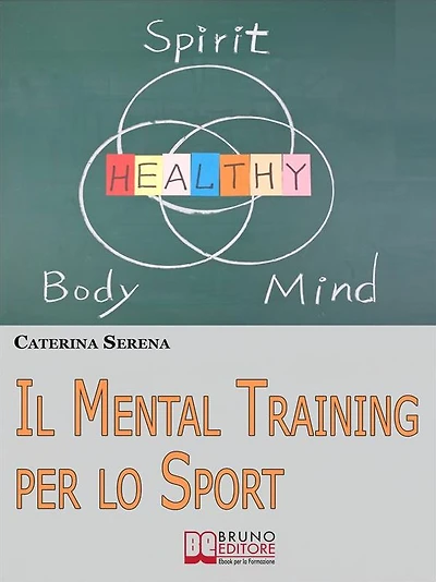 Il Mental Training per lo Sport. Strategie Pratiche per la Preparazione Mentale dell'Atleta e dello Sportivo Amatoriale. (Ebook Italiano - Anteprima Gratis): Strategie Pratiche per la Preparazione Mentale dell'Atleta e dello Sportivo Amatoriale