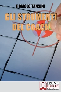 Gli Strumenti del Coach. La Cassetta degli Attrezzi per Guidare il Cliente dalla Pianificazione all'Obiettivo. (Ebook Italiano - Anteprima Gratis): La Cassetta degli Attrezzi per Guidare il Cliente dalla Pianificazione all'Obiettivo