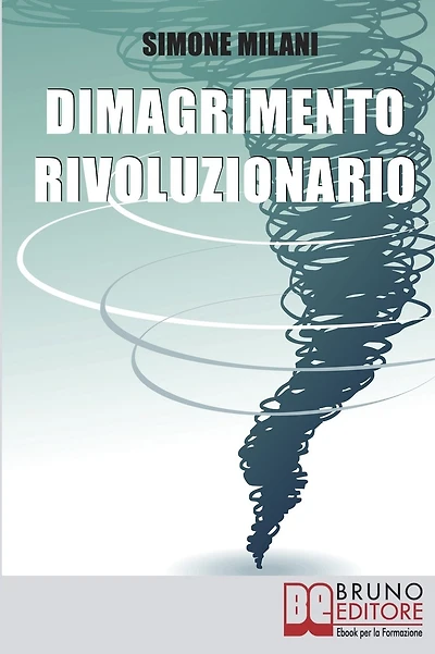 Dimagrimento Rivoluzionario. Come Dimagrire in Maniera Sana e Naturale Abbandonando le Diete Drastiche e Utilizzando il Potere della Mente. (Ebook Italiano - Anteprima Gratis): Come Dimagrire in Maniera Sana e Naturale Abbandonando le Diete Drastiche e Ut