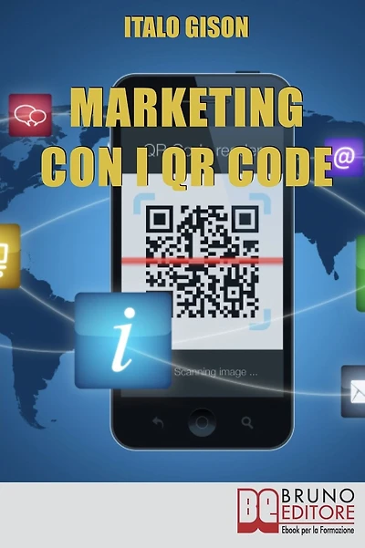Marketing con i QR Code. Strumenti e Strategie per Creare Campagne di Marketing Efficaci e Innovative per Vendere Prodotti e Servizi. (Ebook Italiano - Anteprima Gratis): Strumenti e Strategie per Creare Campagne di Marketing Efficaci e Innovative per Ven
