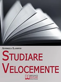 Studiare Velocemente. Tecniche di Memoria e Strategie di Gestione del Tempo per Studiare con Rapidità e Senza Fatica. (Ebook Italiano - Anteprima Gratis): Tecniche di Memoria e Strategie di Gestione del Tempo per Studiare con Rapidità e Senza Fatica