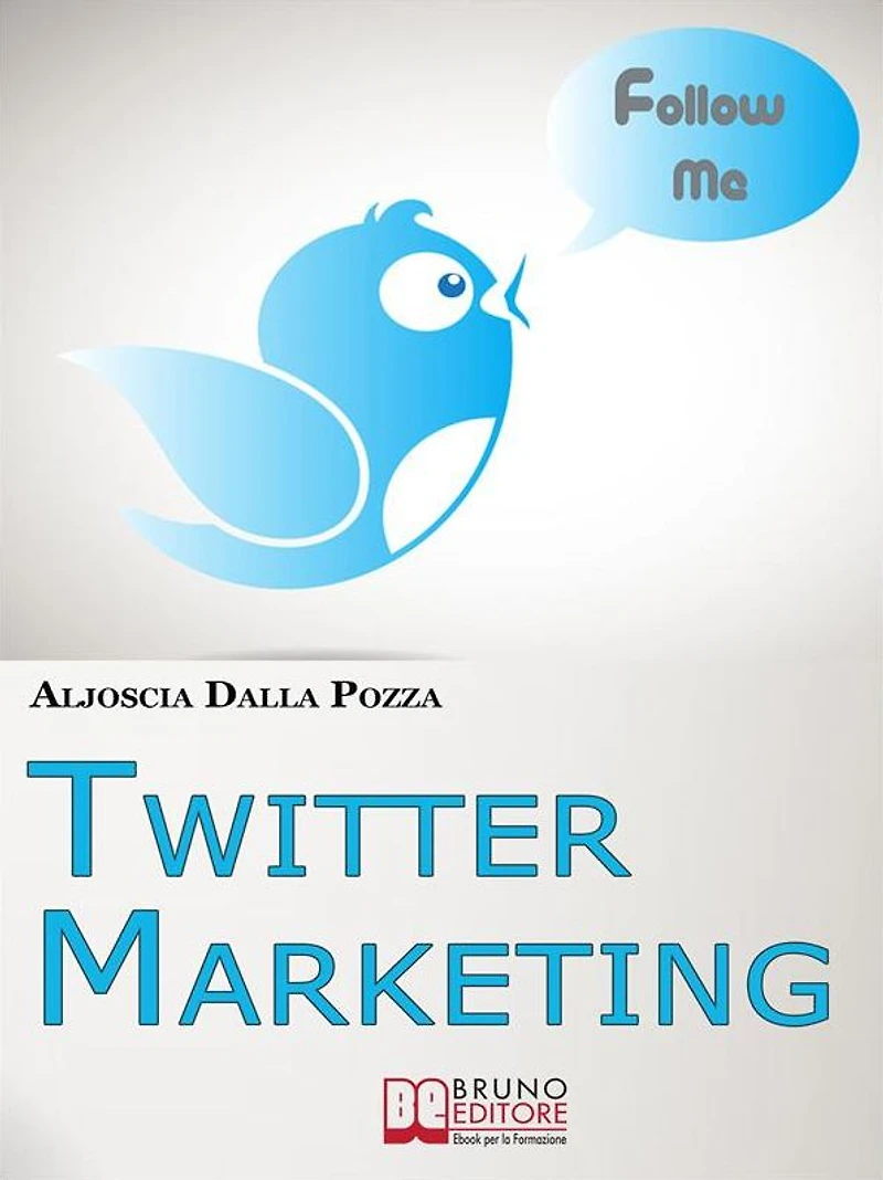 Twitter Marketing. Come Fare Business con Twitter e Promuovere il Tuo Brand Attraverso i Social. (Ebook Italiano - Anteprima Gratis): Come Fare Business con Twitter e Promuovere il Tuo Brand Attraverso i Social