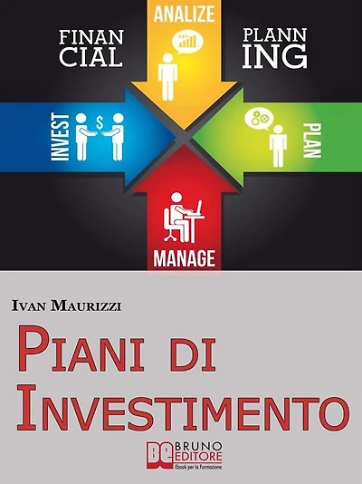 Piani di Investimento. Come Creare una Strategia di Investimento di Capitale attraverso le Dinamiche dei Cicli Economici. (Ebook Italiano - Anteprima Gratis): Come Creare una Strategia di Investimento di Capitale attraverso le Dinamiche dei Cicli Economic