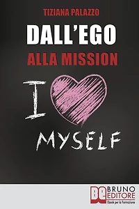 Dall'Ego alla Mission. Come Imparare a Riconoscere i Segnali dell'Ego e Scoprire la Vera Mission nella Vita. Ebook Italiano Anteprima Gratis: Come Imparare a Riconoscere i Segnali dell'Ego e Scoprire la Vera Mission nella Vita